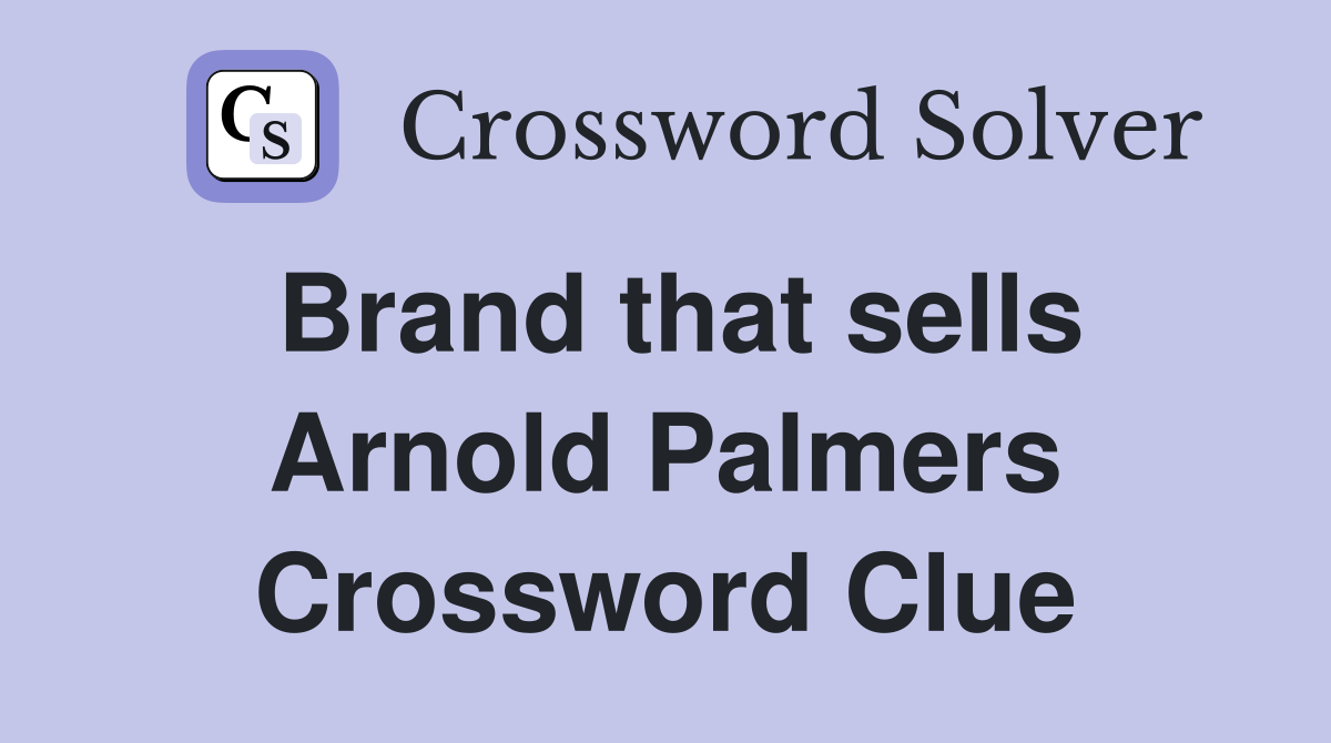 Brand that sells Arnold Palmers Crossword Clue