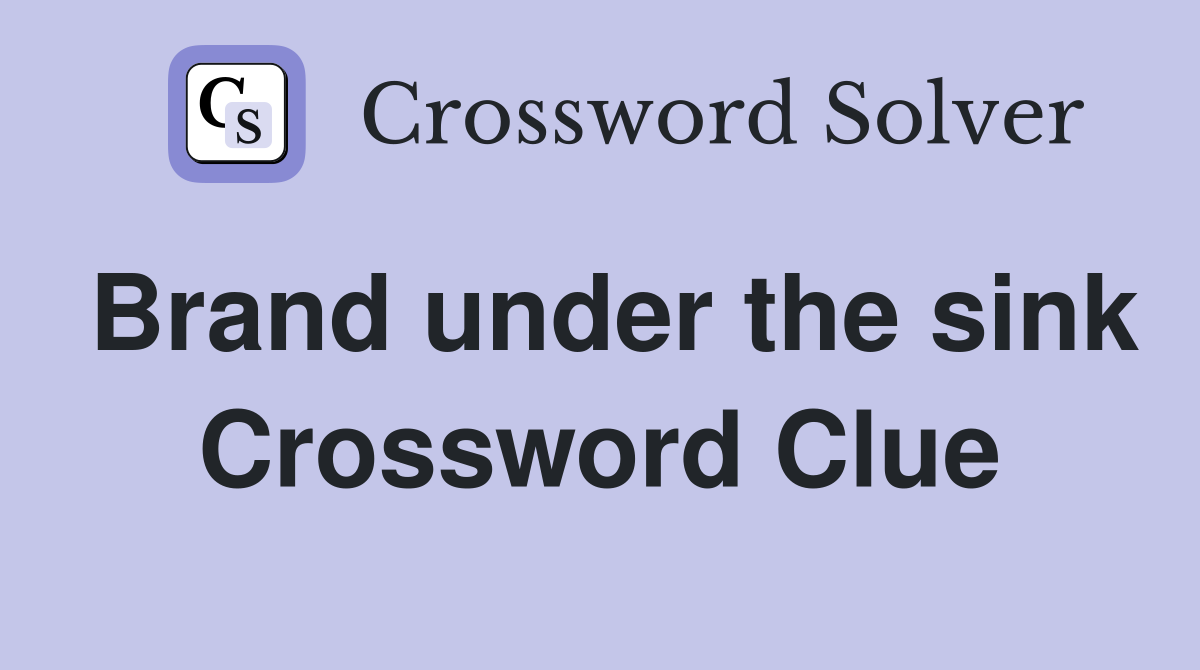 Brand under the sink Crossword Clue