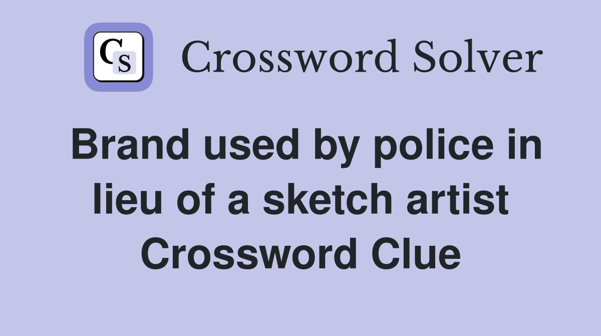 Brand used by police in lieu of a sketch artist Crossword Clue