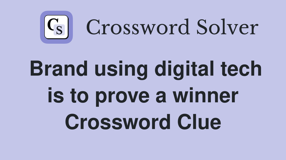 Brand using digital tech is to prove a winner Crossword Clue