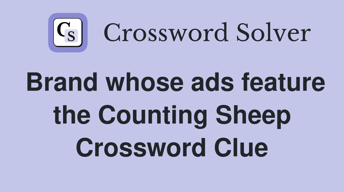 Brand whose ads feature the Counting Sheep Crossword Clue