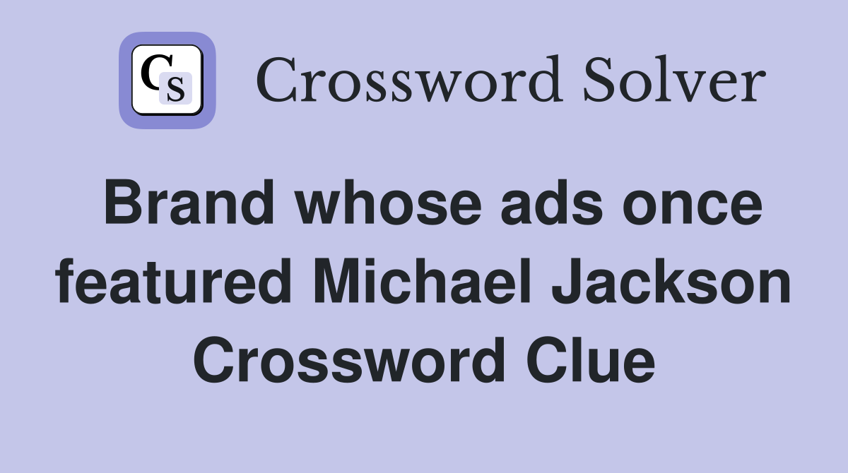 Brand whose ads once featured Michael Jackson Crossword Clue