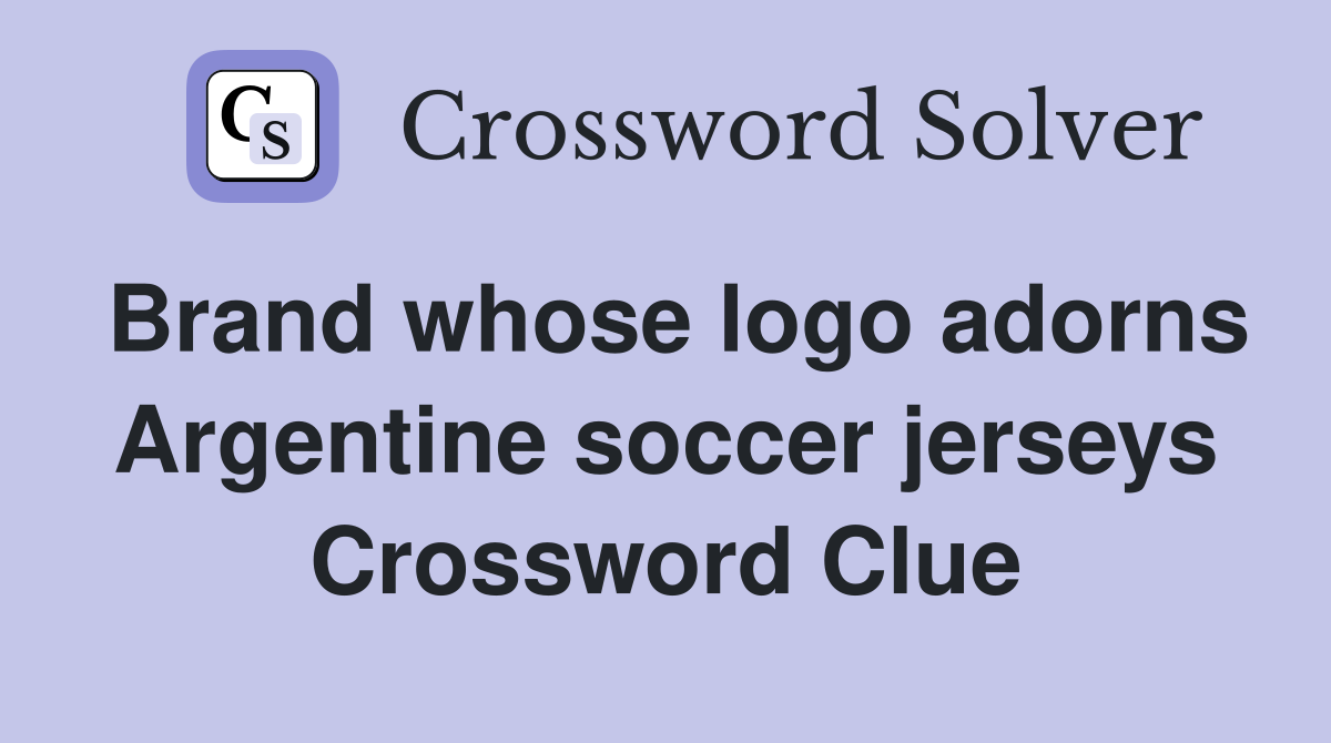 Brand whose logo adorns Argentine soccer jerseys Crossword Clue