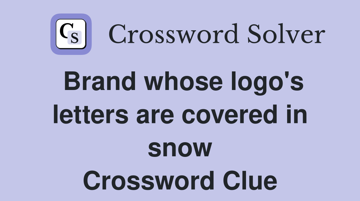 Brand whose logo's letters are covered in snow Crossword Clue