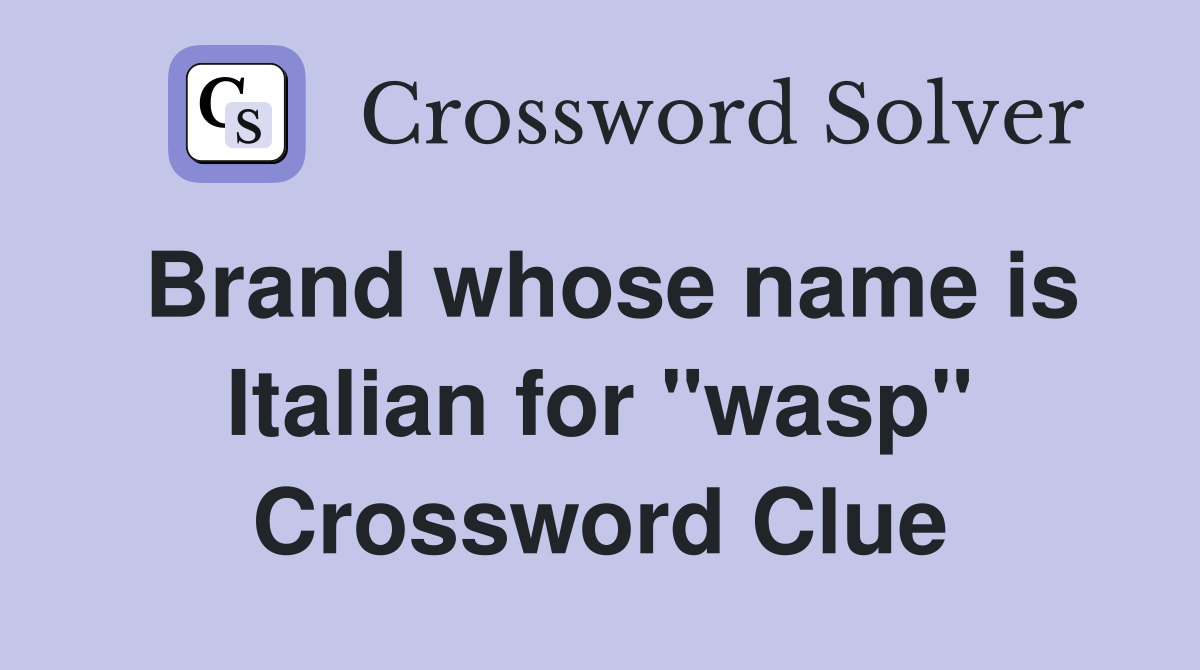 Brand whose name is Italian for "wasp" Crossword Clue