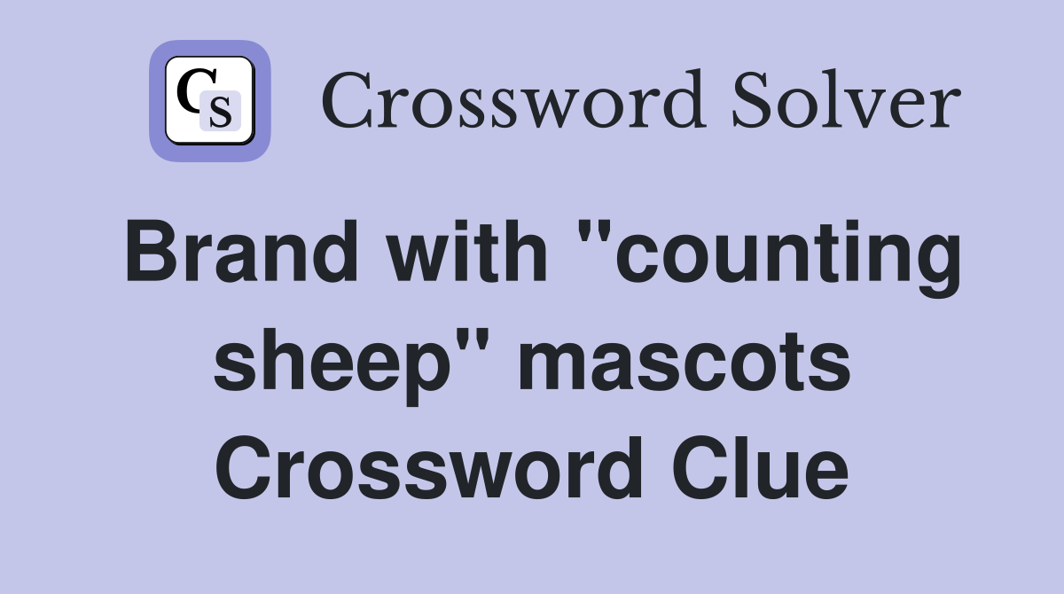 Brand with "counting sheep" mascots Crossword Clue