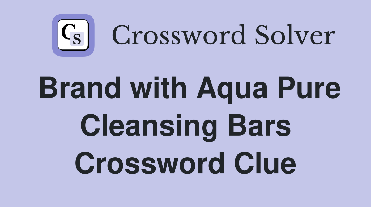 Brand with Aqua Pure Cleansing Bars Crossword Clue