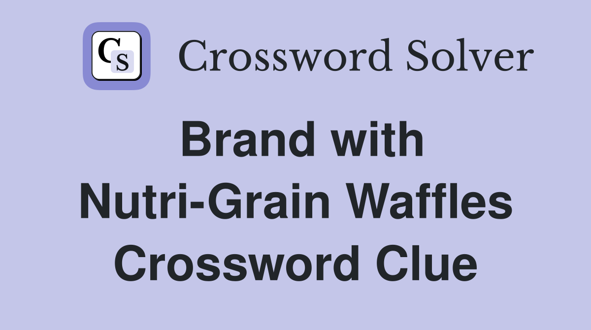 Brand with Nutri-Grain Waffles Crossword Clue