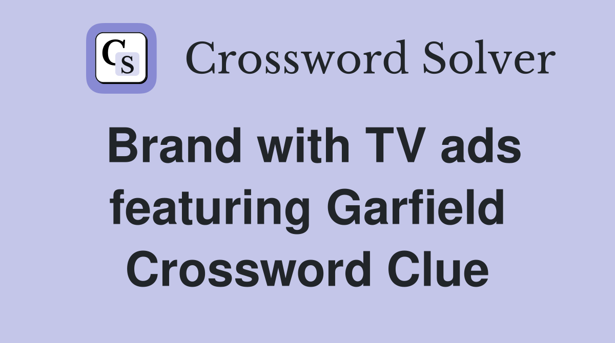 Brand with TV ads featuring Garfield Crossword Clue