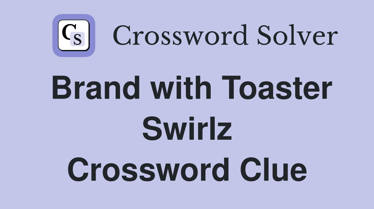Brand with Toaster Swirlz Crossword Clue