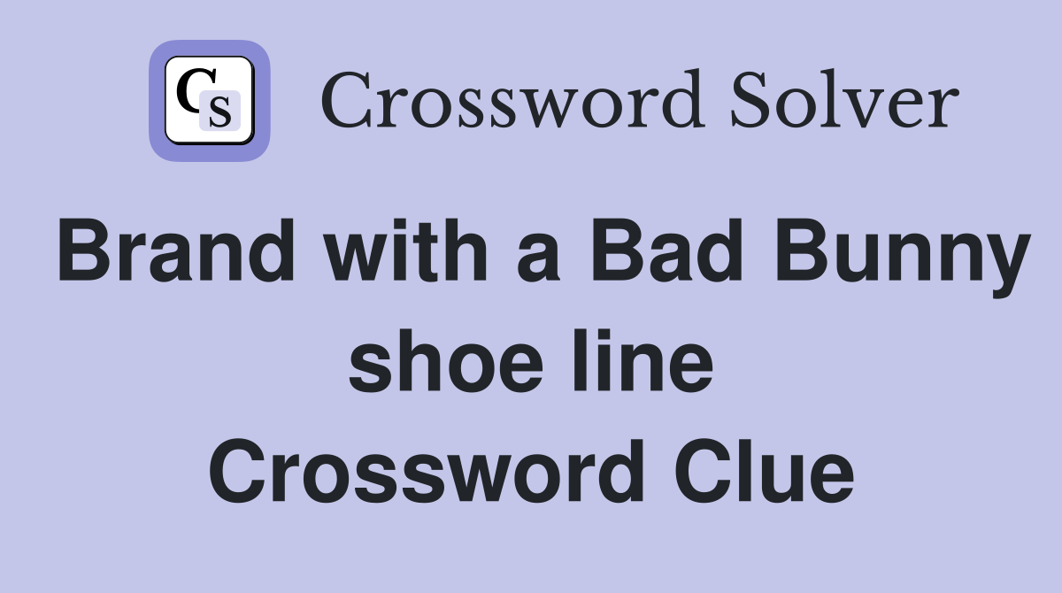 Brand with a Bad Bunny shoe line Crossword Clue