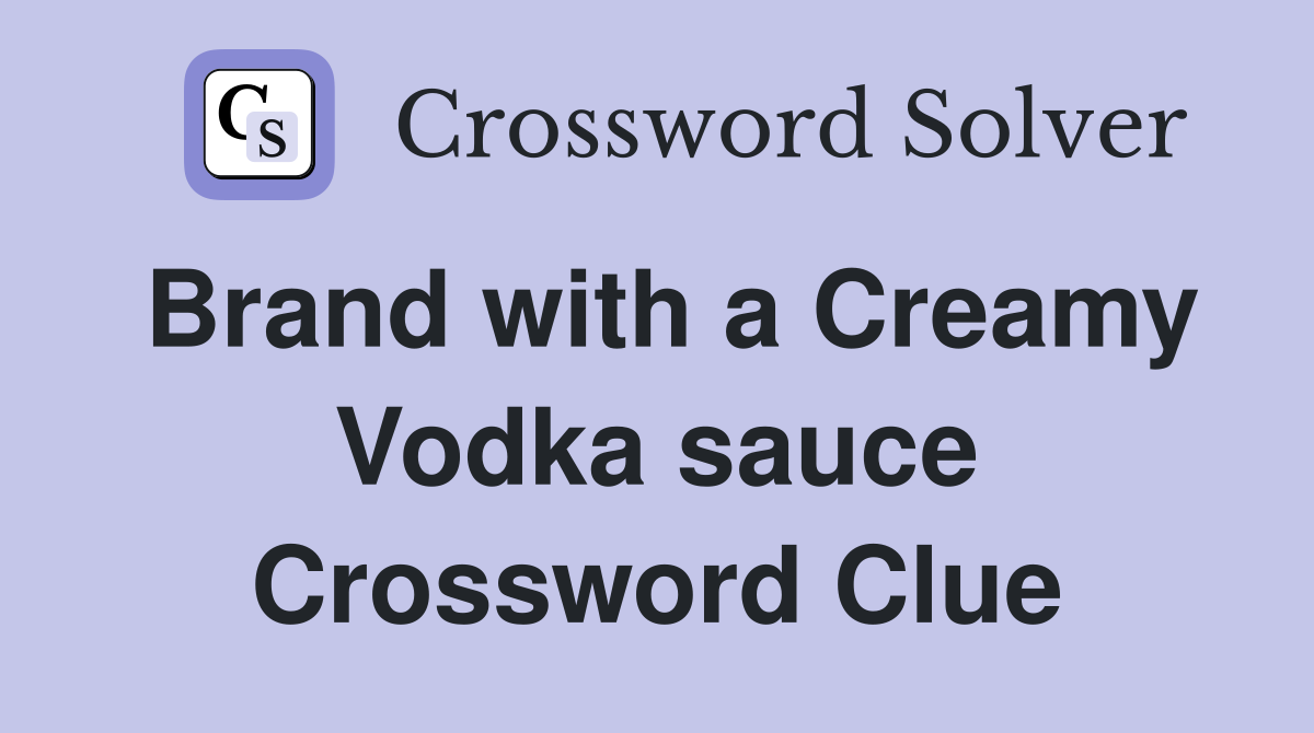 Brand with a Creamy Vodka sauce Crossword Clue