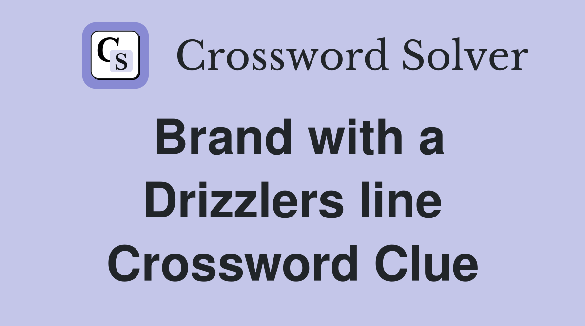 Brand with a Drizzlers line Crossword Clue