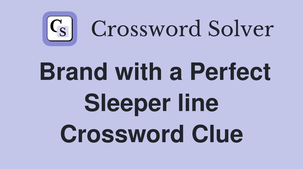 Brand with a Perfect Sleeper line Crossword Clue