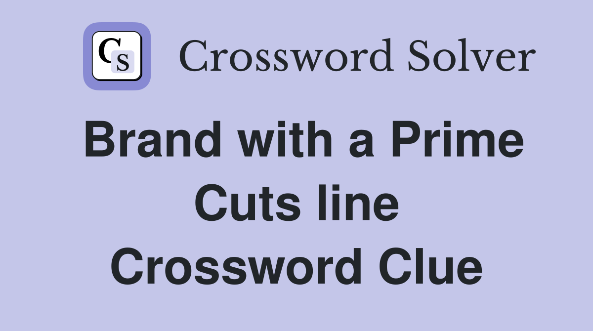 Brand with a Prime Cuts line Crossword Clue