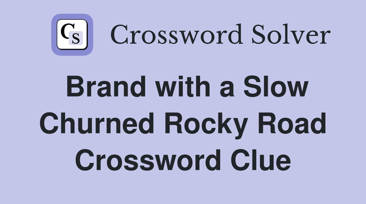 Brand with a Slow Churned Rocky Road Crossword Clue