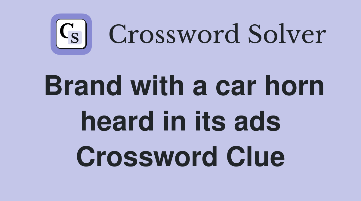 Brand with a car horn heard in its ads Crossword Clue