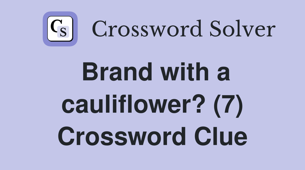 Brand with a cauliflower? (7) Crossword Clue