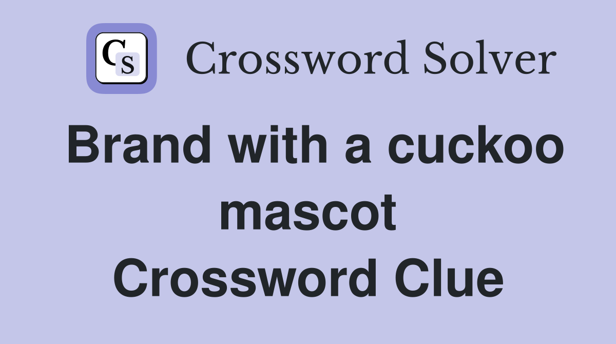 Brand with a cuckoo mascot Crossword Clue