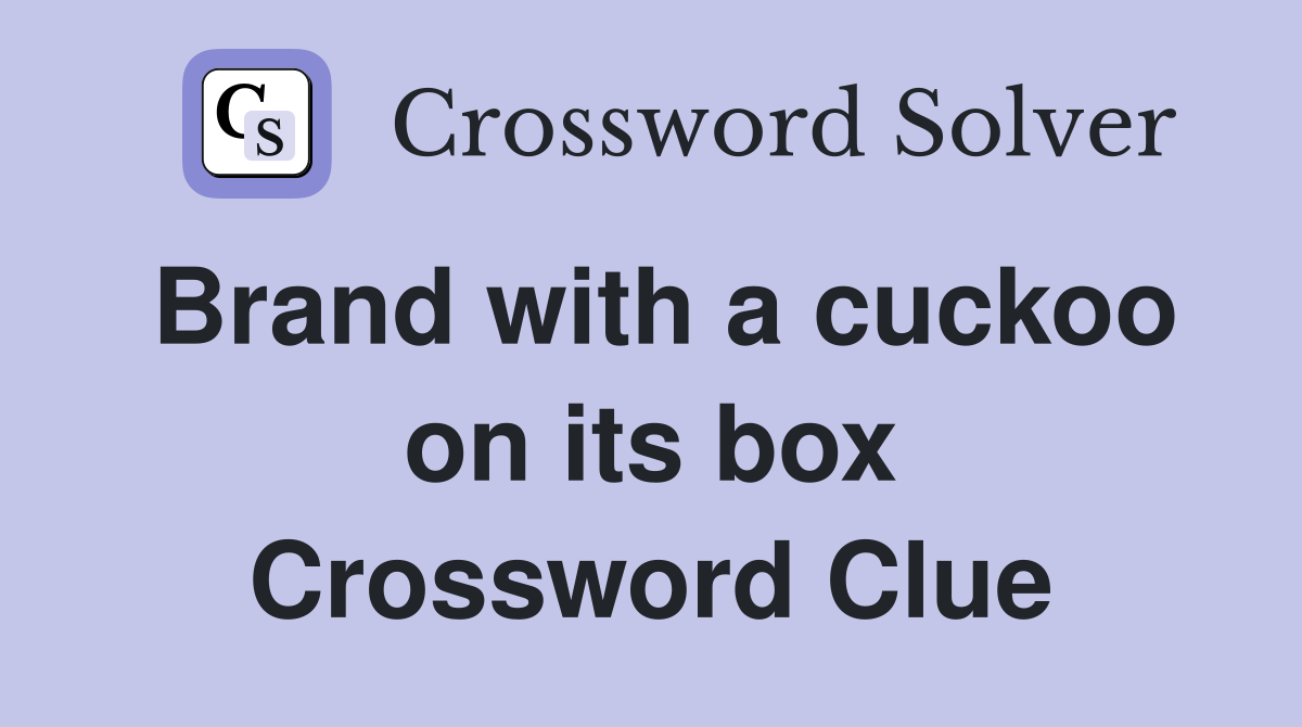Brand with a cuckoo on its box Crossword Clue