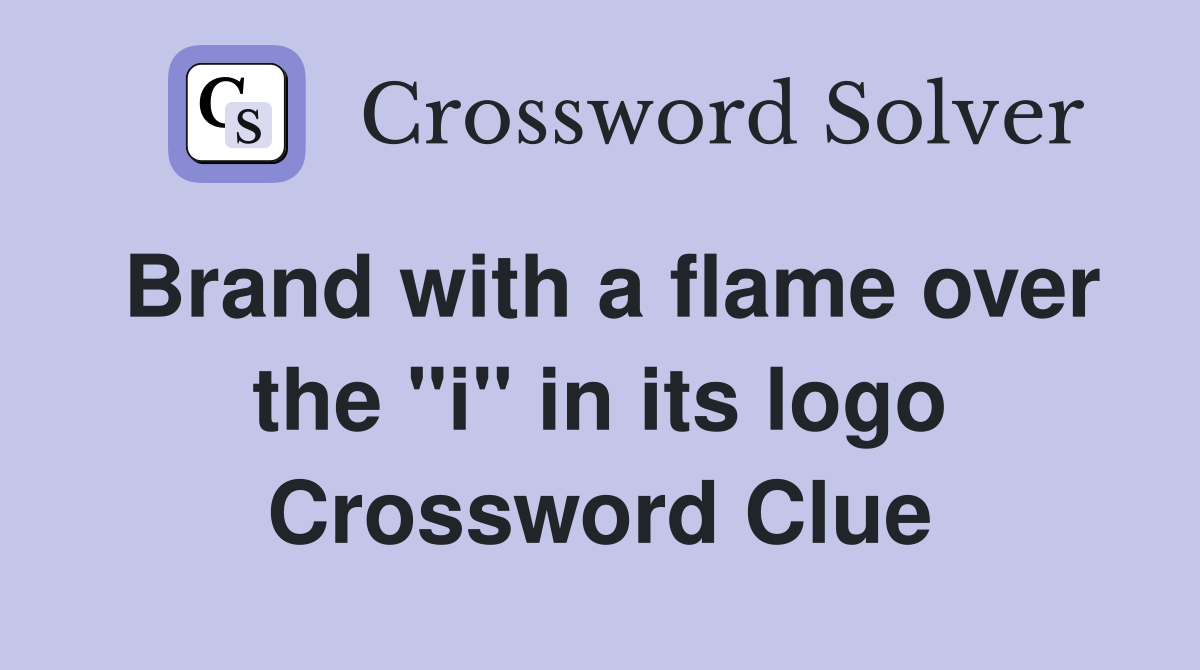 Brand with a flame over the "i" in its logo Crossword Clue