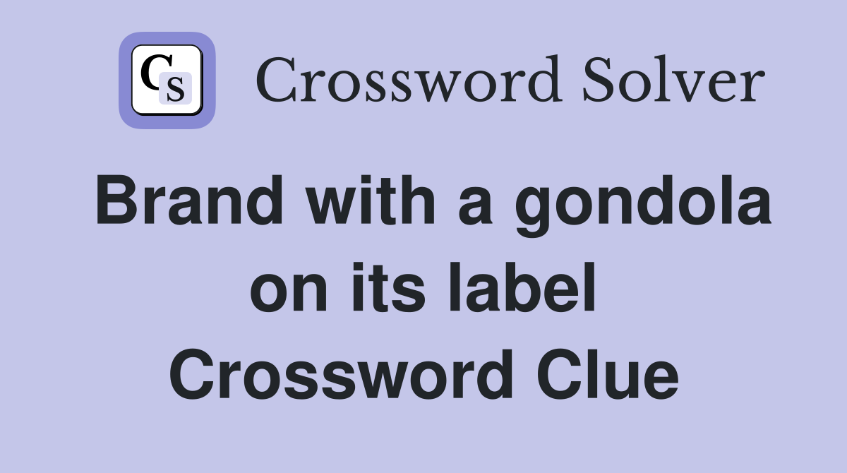 Brand with a gondola on its label Crossword Clue