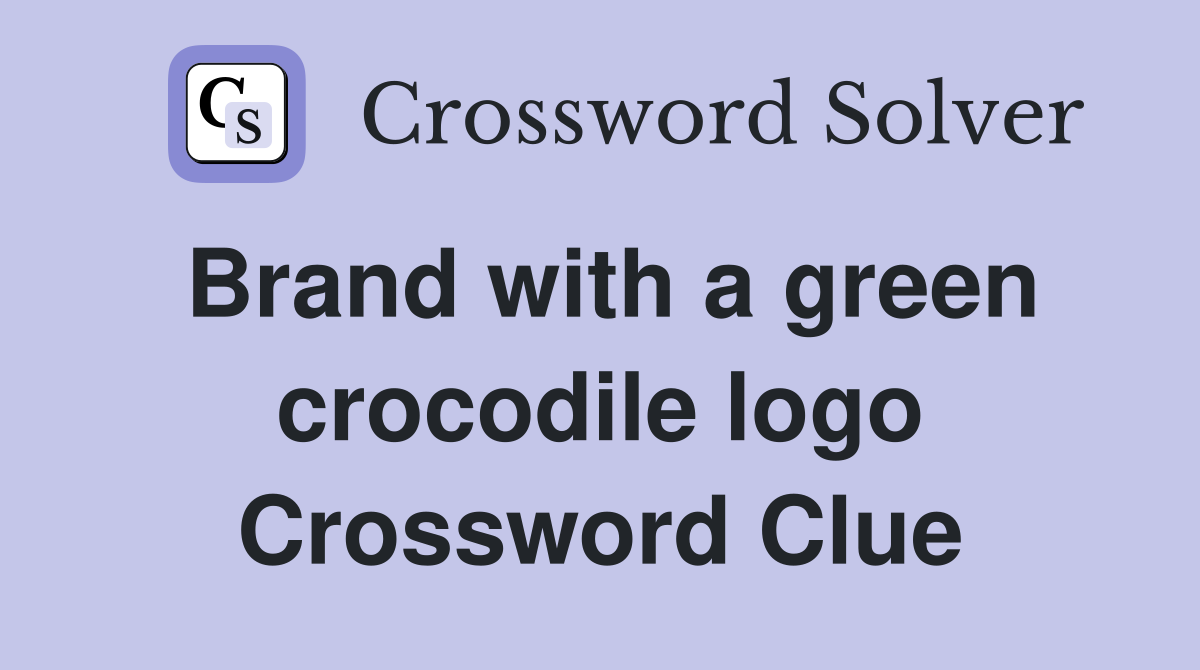 Brand with a green crocodile logo Crossword Clue