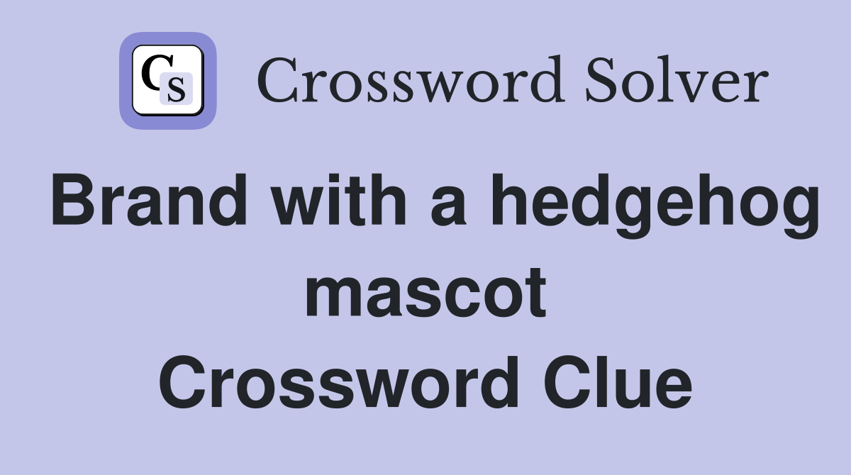 Brand with a hedgehog mascot Crossword Clue