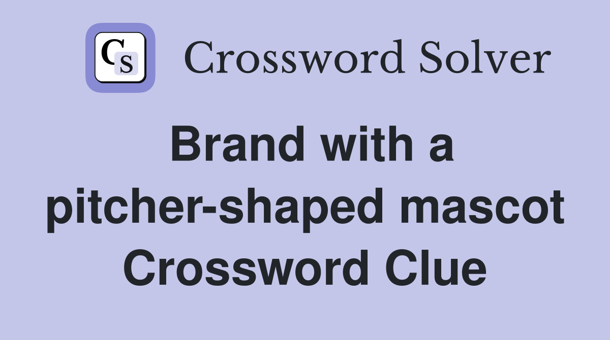 Brand with a pitcher-shaped mascot Crossword Clue