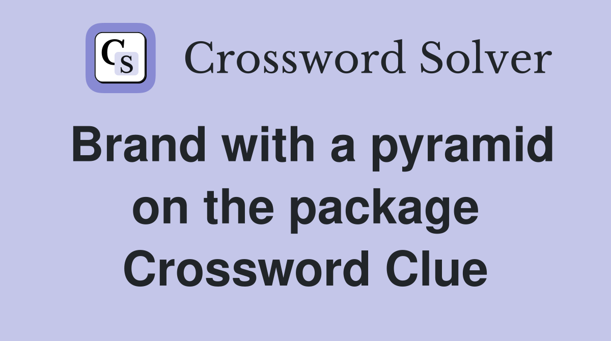 Brand with a pyramid on the package Crossword Clue