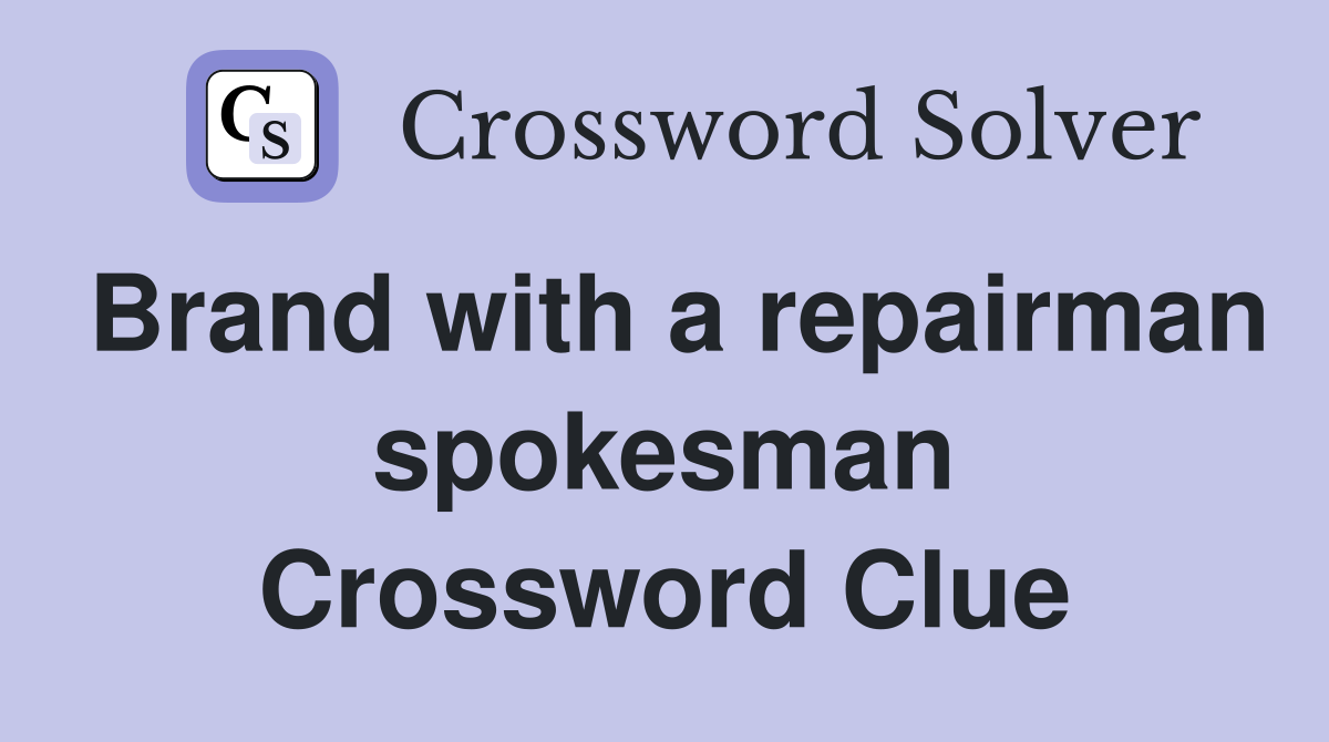 Brand with a repairman spokesman Crossword Clue