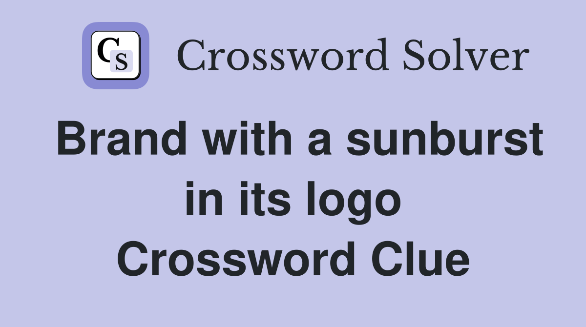 Brand with a sunburst in its logo Crossword Clue