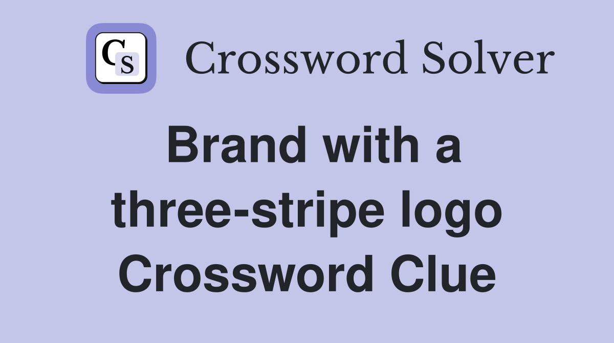 Brand with a three-stripe logo Crossword Clue