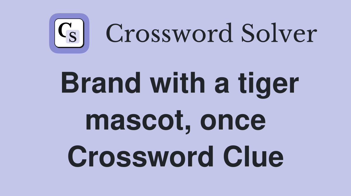 Brand with a tiger mascot, once Crossword Clue
