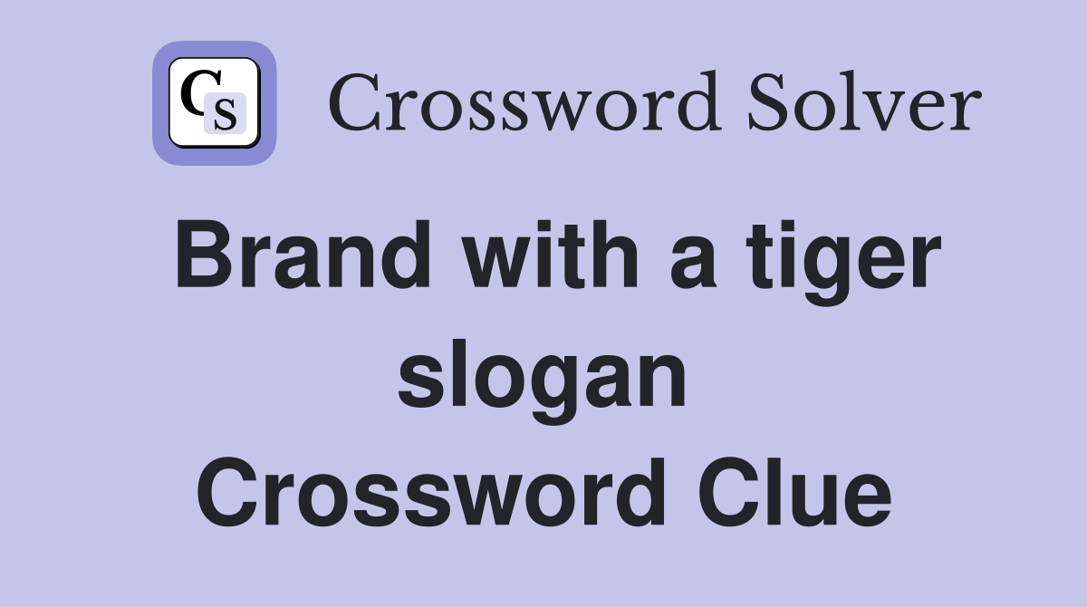 Brand with a tiger slogan Crossword Clue