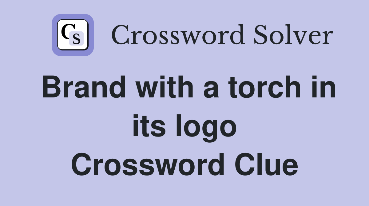 Brand with a torch in its logo Crossword Clue