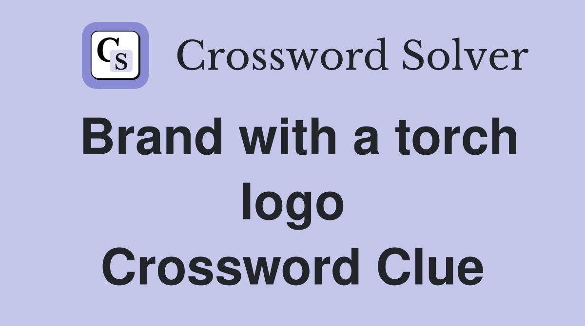 Brand with a torch logo Crossword Clue