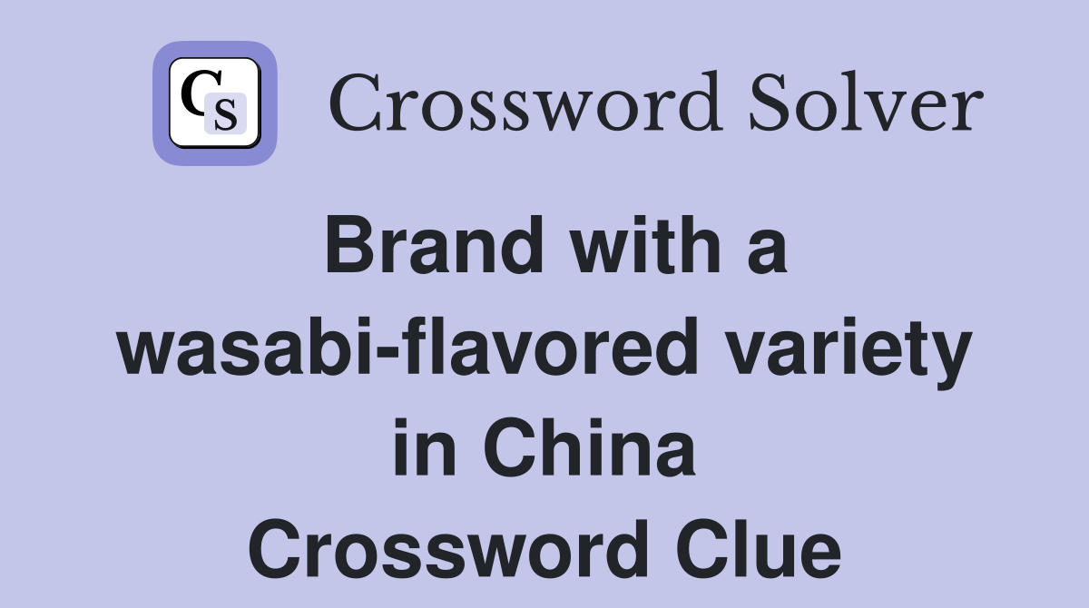 Brand with a wasabi-flavored variety in China Crossword Clue