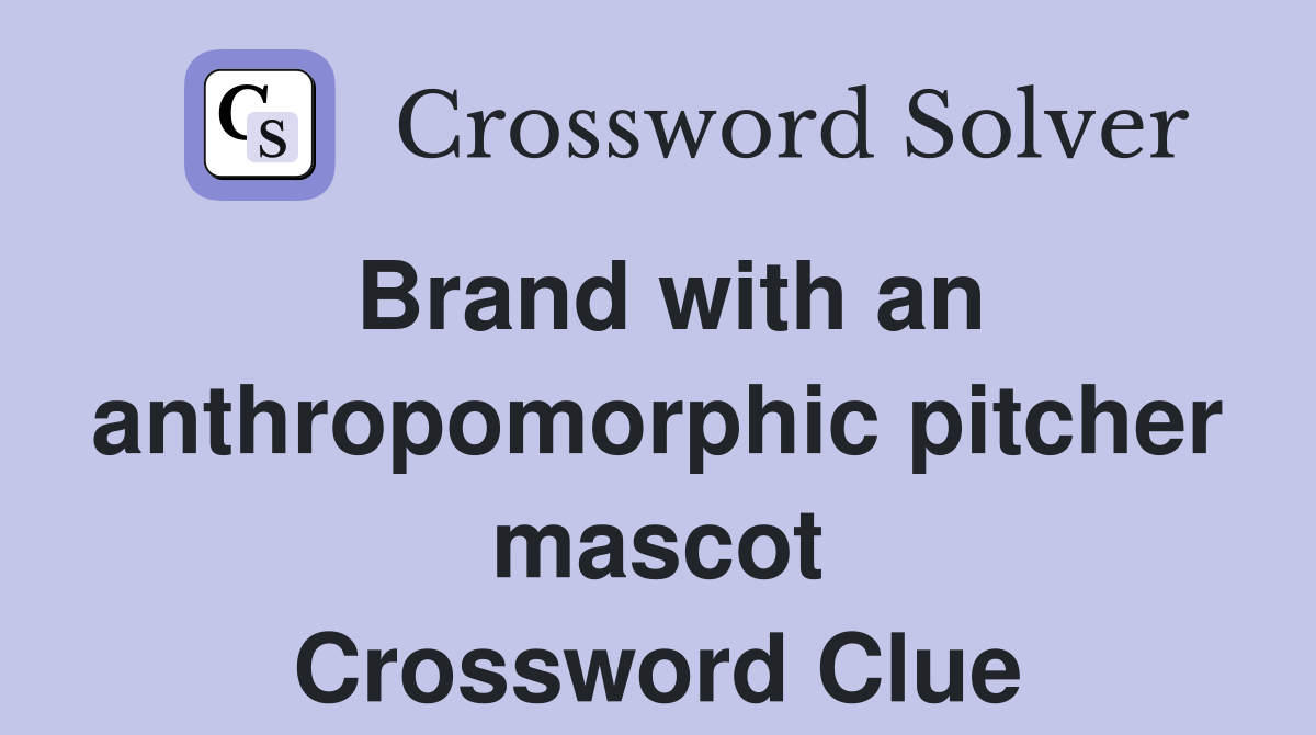 Brand with an anthropomorphic pitcher mascot Crossword Clue