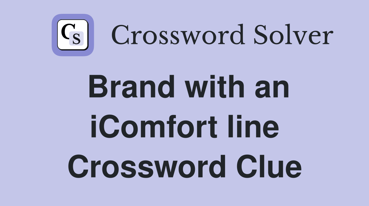 Brand with an iComfort line Crossword Clue