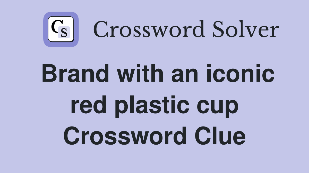 Brand with an iconic red plastic cup Crossword Clue