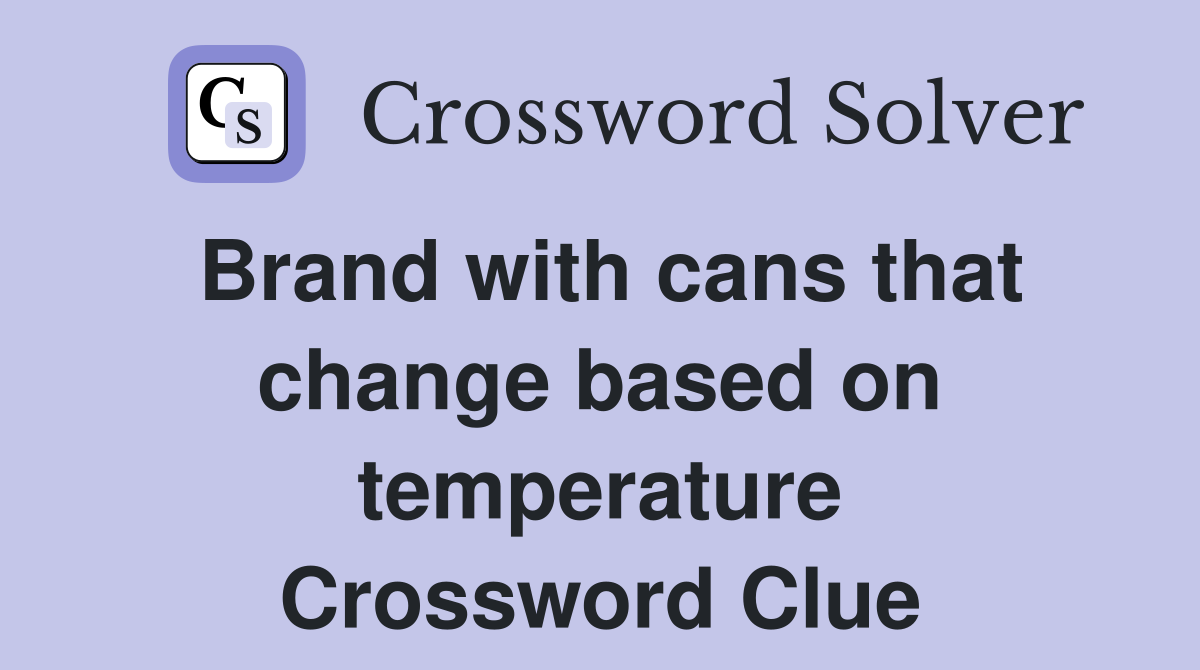 Brand with cans that change based on temperature Crossword Clue