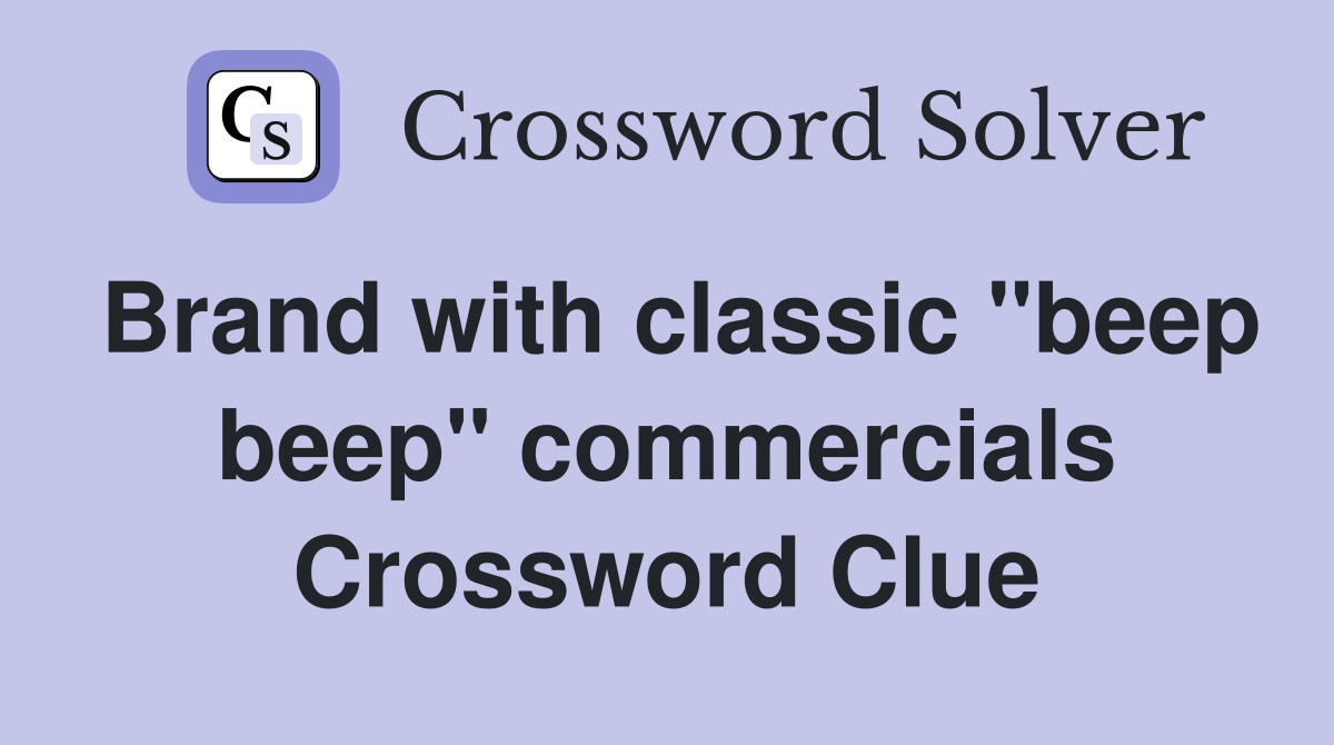 Brand with classic "beep beep" commercials Crossword Clue