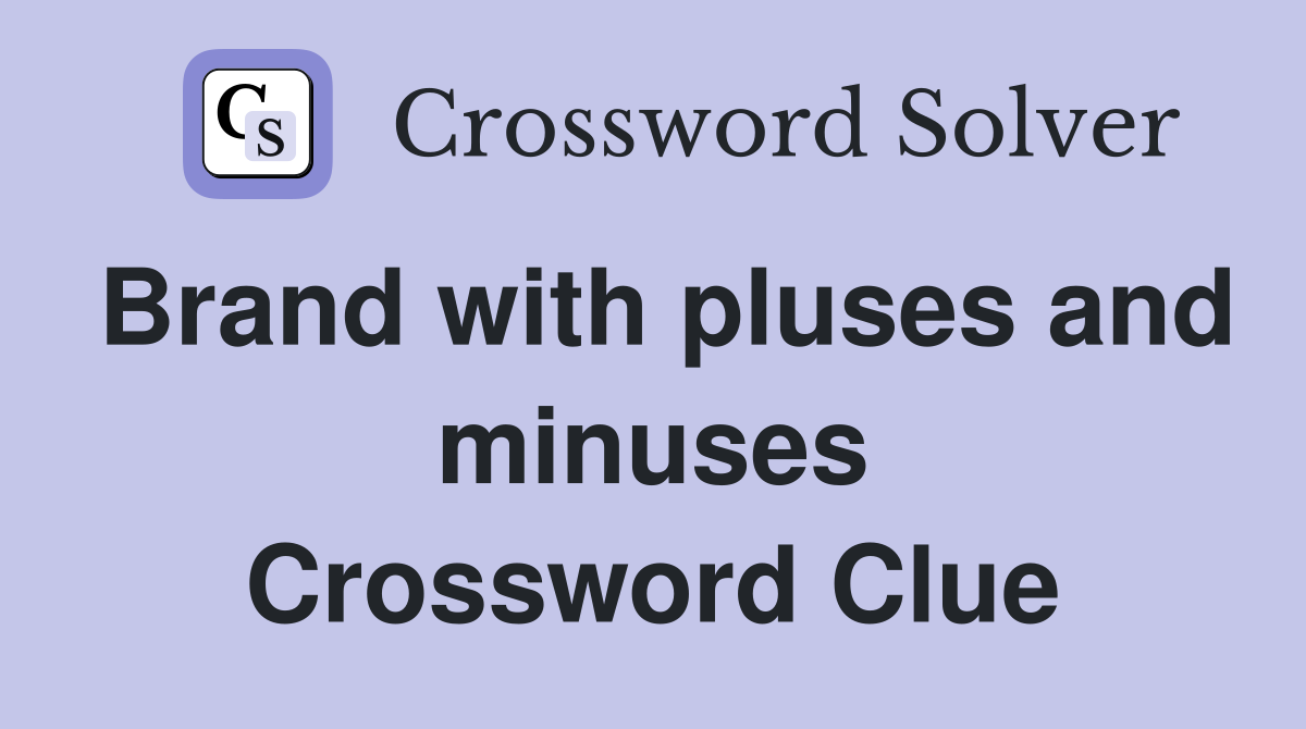 Brand with pluses and minuses Crossword Clue