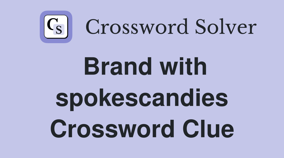 Brand with spokescandies Crossword Clue Answers Crossword Solver