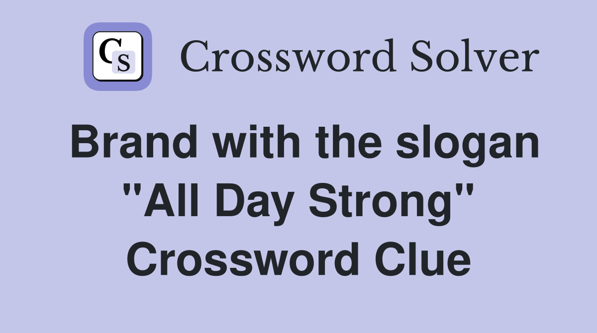 Brand with the slogan "All Day Strong" Crossword Clue