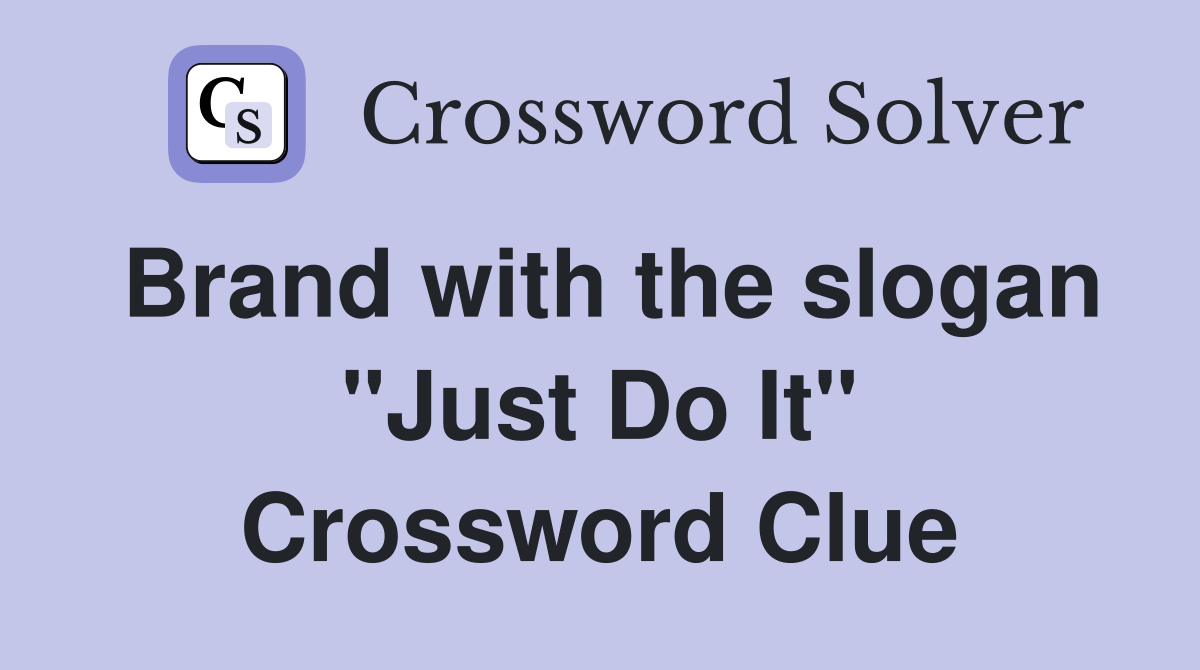 Brand with the slogan "Just Do It" Crossword Clue