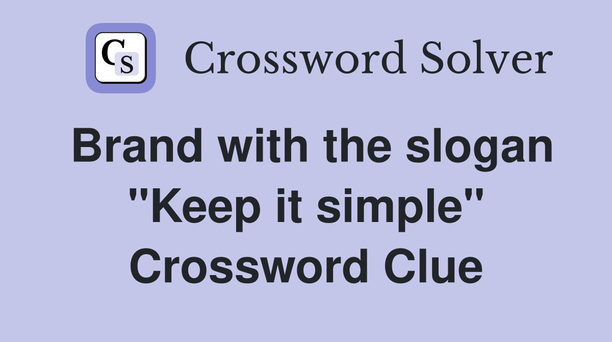 Brand with the slogan "Keep it simple" Crossword Clue