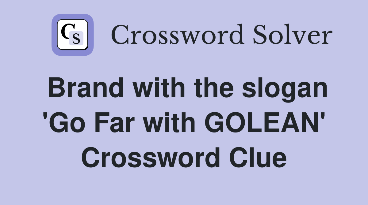 Brand with the slogan 'Go Far with GOLEAN' Crossword Clue