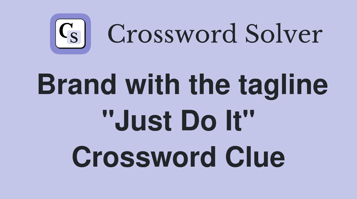 Brand with the tagline "Just Do It" Crossword Clue